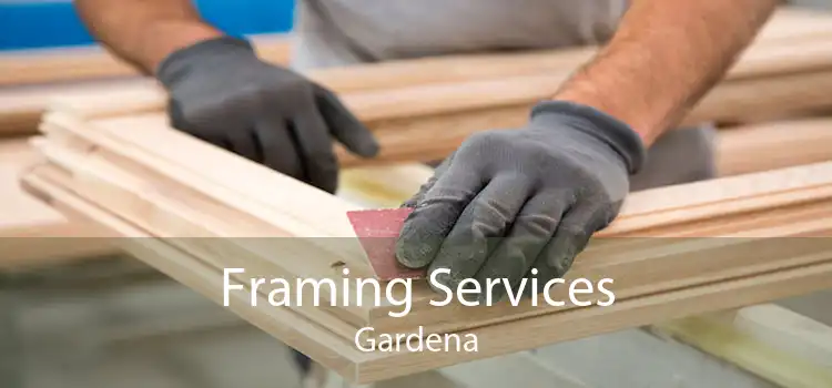 Framing Services Gardena