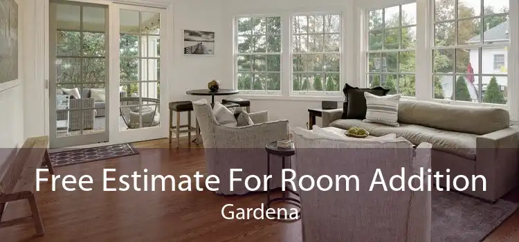 Free Estimate For Room Addition Gardena