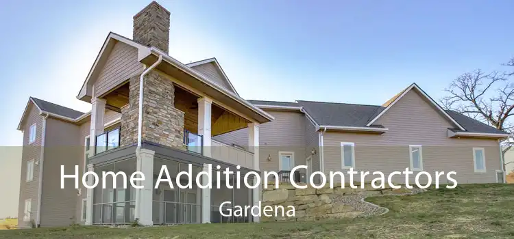 Home Addition Contractors Gardena